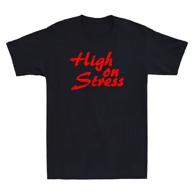 Buy High On Stress Funny Quote Humor Saying Gift Vintage Men's Short Sleeve T-Shirt • 14.99£