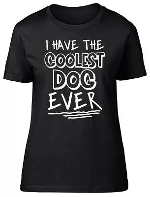 Buy I Have The Coolest Dog Ever Fitted Womens Ladies T Shirt • 8.99£