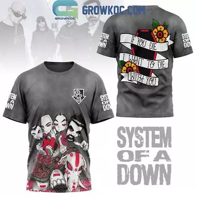 Buy System Of A Down If You Die I Want To Die With You Hoodie T-Shirt • 28£