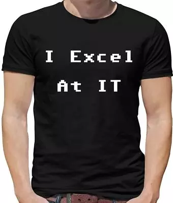 Buy I Excel At IT Mens T-Shirt - Geek - Nerd - Computer - Technology - Funny - Pun • 13.95£