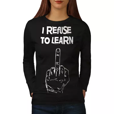 Buy Wellcoda Refuse To Learn Funny Middle Womens Long Sleeve T-shirt • 21.99£
