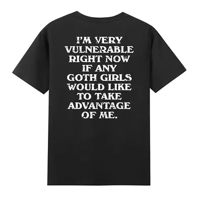 Buy I'm Very Vulnerable Right Now Funny Goth Girls Humor Saying Gift Unisex T-Shirt • 11.99£