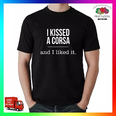 Buy I Kissed A Corsa And I Liked It T-shirt Tee TShirt Funny Modified Tuner VXR Euro • 13.99£