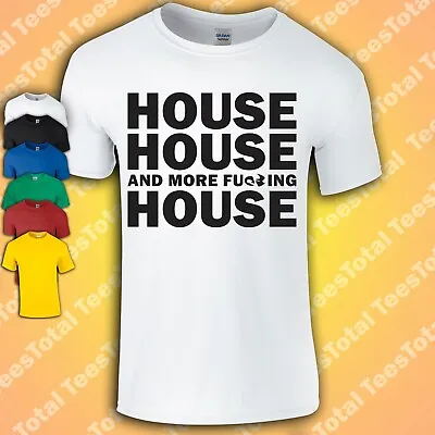 Buy House House And More Fu**ing House Music T-Shirt | DJ | Rave | Festival • 17.99£