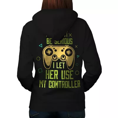Buy Wellcoda It Must Be Serious Let Her Use Controller Womens Hoodie Back • 31.99£