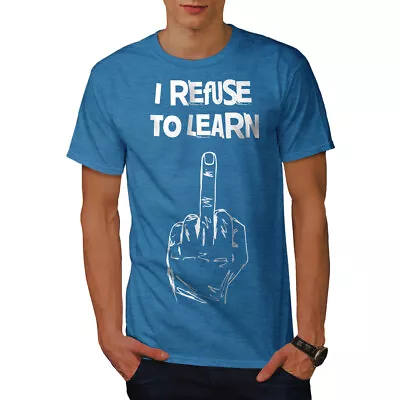Buy Wellcoda Refuse To Learn Funny Middle Mens T-shirt • 17.99£