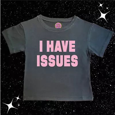 Buy I Have Issues Crop Tee Y2k Trending Baby T-shirt Festival Summer Slogan Top • 14.99£
