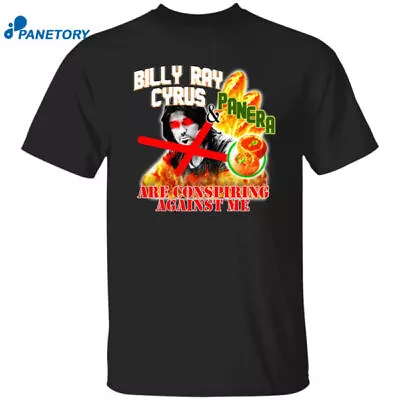 Buy HOT SALE!! Billy Ray Cyrus And Panera Are Conspiring Against Me Unisex T-Shirt • 24.26£