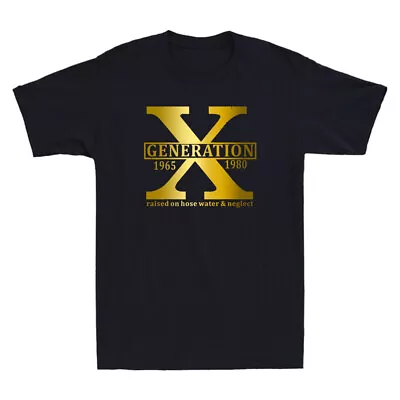 Buy Generation X Raised On Hose Water And Neglect Funny Saying Novelty Men's T-Shirt • 12.99£
