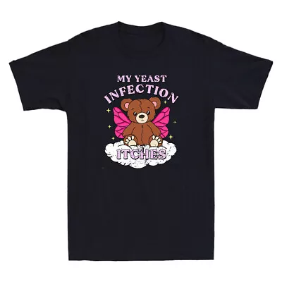 Buy My Yeast Infection Itches Funny Bear Meme Weird Humor Offensive Vintage T-Shirt • 16.99£