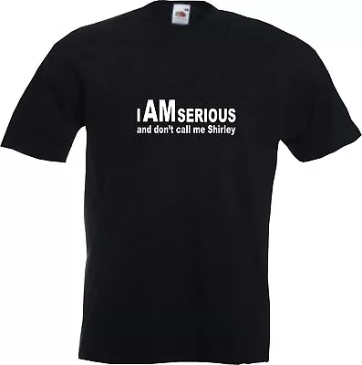 Buy I AM SERIOUS AND DON'T CALL ME SHIRLEY - FUNNY AIRPLANE SLOGAN  Mens  T-Shirt • 8.95£