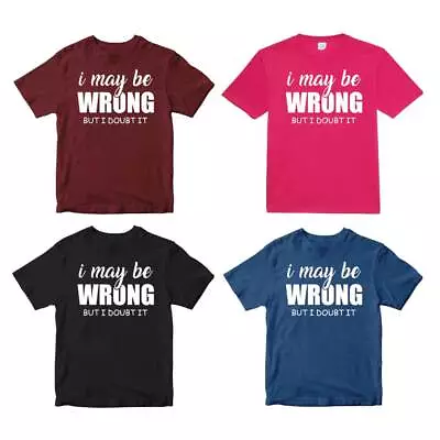Buy I May Be Wrong But I Doubt IT T-shirt Comedy Funny Sarcasm Rude Birthday Gifts • 9.99£