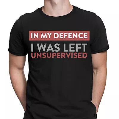 Buy In My Defence I Was Left Unsupervised Funny Joke Mens T-Shirts Tee Top #6ED • 3.99£