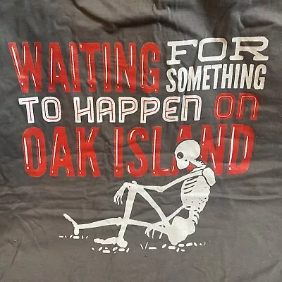 Buy Curse Of Oak Island T-Shirt Waiting For Something To Happen On.. Large New • 10£