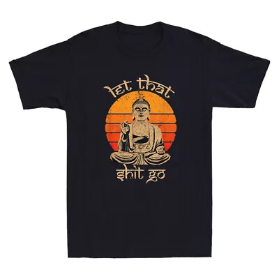 Buy Let That Sht Go Buddha Funny Saying Humor Quote Joke Gifts Vintage Men's T-Shirt • 13.99£