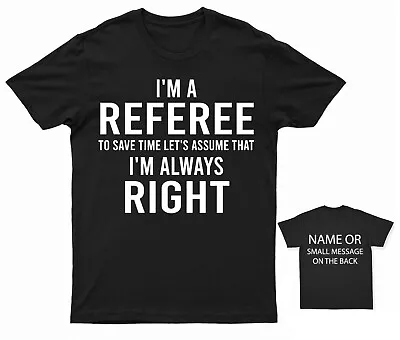 Buy Referee Humor Cotton T-Shirt I'm Always Right  Custom Back Message • 14.95£