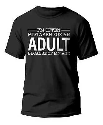 Buy I'm Often Mistaken For An Adult T-shirt Funny Humor Tee Gift Top Small To 5xl • 11.99£