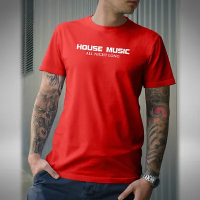 Buy House Music All Night Long T-Shirt Tech Deep Jacking Bass House DJ Small To 5XL • 10.99£