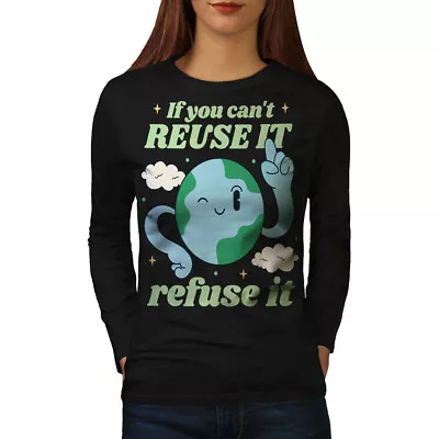 Buy Wellcoda If You Can't Reuse It Refuse It Womens Long Sleeve T-shirt • 21.99£