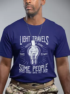 Buy Light Travels Some People Appear Bright Until They Speak T-Shirt Any Color/size • 11.81£