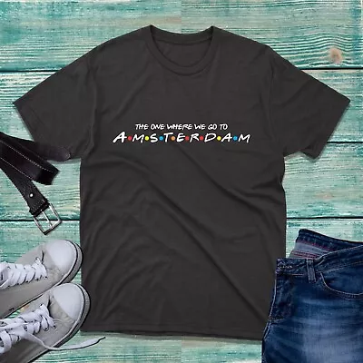 Buy The One Where We Go To Amsterdam T-Shirt Inspired By Friends Spoof Capital City • 9.99£