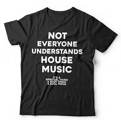 Buy Not Everyone Understands House Music Tshirt Unisex & Kids - Dance, EDM, DJ • 14.99£