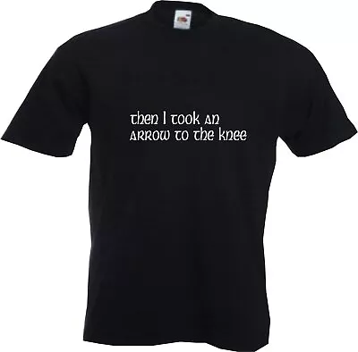 Buy THEN I TOOK AN ARROW TO THE KNEE - FUNNY SLOGAN  Mens Womens Kids T-Shirt • 8.95£