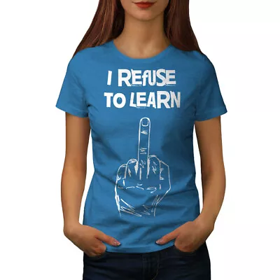 Buy Wellcoda Refuse To Learn Funny Middle Womens T-shirt • 17.99£