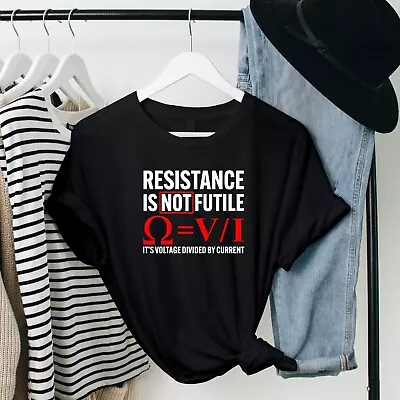 Buy Resistance Isn't Futile Voltage Divided By Current T Shirt Funny Unisex Tee Top • 36.64£