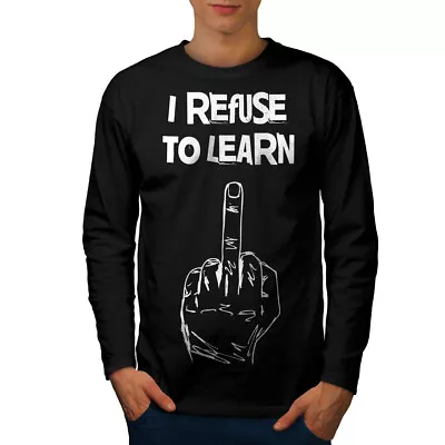 Buy Wellcoda Refuse To Learn Funny Middle Mens Long Sleeve T-shirt • 20.99£