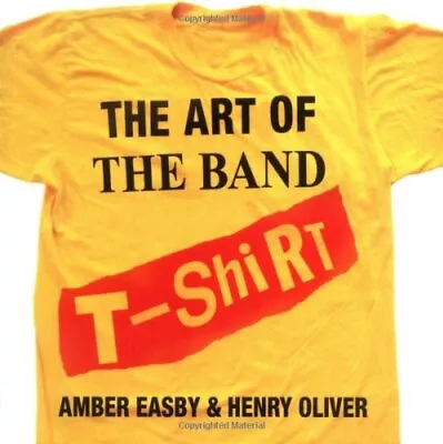 Buy The Art Of The Band T-shirt By Oliver, Henry Paperback Book The Cheap Fast Free • 12.99£