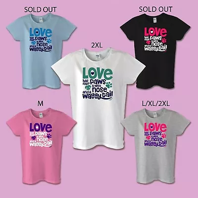 Buy Ladies Dog Slogan T-shirts 'Love Has Four Paws .....' - Last 6 - Clearance • 8.99£