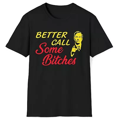 Buy Better Call Some Bitches Shirt, Saul Goodman Funny Meme Tee • 11.92£