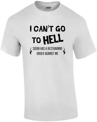 Buy I Can't Go To Hell - Satan Has A Restraining Order Against Me - Funny T-shirt • 13.99£