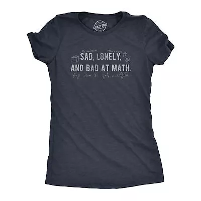 Buy Womens Sad Lonely And Bad At Math T Shirt Funny Dumb Depressed Loner Joke Tee • 7.19£
