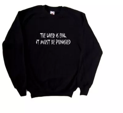 Buy The Liver Is Evil It Must Be Punished Funny Sweatshirt • 19.99£
