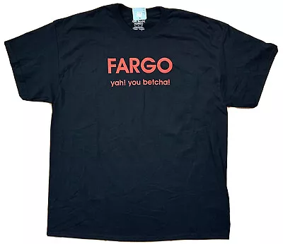 Buy Fargo Yah! You Betcha! T-Shirt Size Medium Black 50/50 Cotton/Polyester NWT • 12.85£